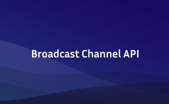 Broadcast Channel API
